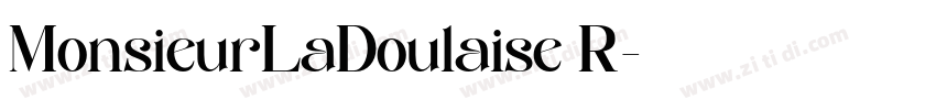 MonsieurLaDoulaise R字体转换 MonsieurLaDoulaise R字体转换
